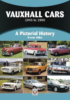 Vauxhall Cars: 1945 to 1995 - Trevor Alder