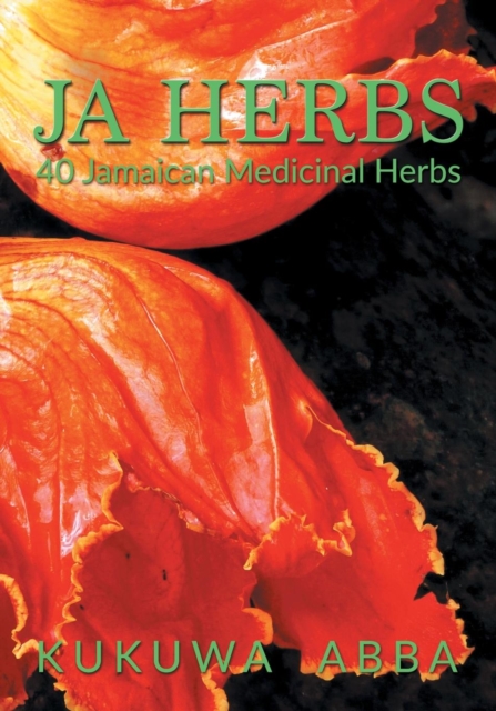 JA Herbs: 40 Jamaican Medicinal Herbs - Kukuwa Abba