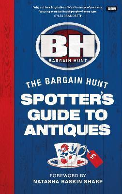 Bargain Hunt: The Spotter's Guide to Antiques - Karen Farrington