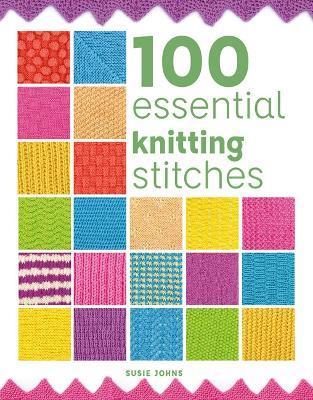 100 Essential Knitting Stitches - Johns