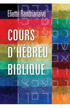 Coperta cărții 'Cours d'hébreu biblique - Eliette Randrianaivo'