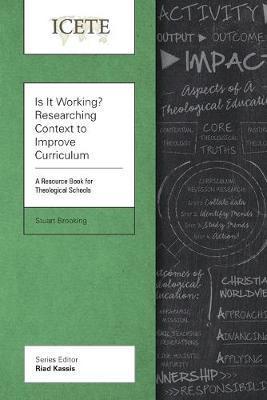 Is It Working? Researching Context to Improve Curriculum: A Resource Book for Theological Schools - Stuart Brooking