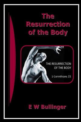 Coperta cărții 'The Resurrection of the Body - E. W. Bullinger'