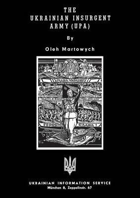 The Ukrainian Insurgent Army (Upa) - Oleh Martowych