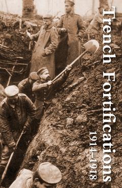 Coperta cărții 'Trench Fortifications 1914-1918. a Reference Manual - Anon'
