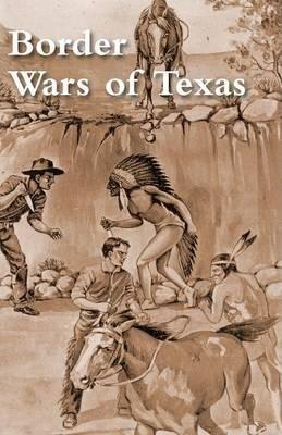 Border Wars of Texas - James T. Deshields
