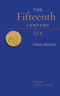 The Fifteenth Century XIX: Enmity and Amity - Linda Clark