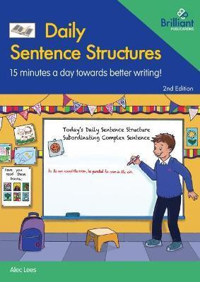 Daily Sentence Structures: 15 Minutes a Day Towards Better Writing! - Alec Lees