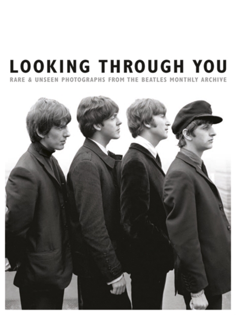 Looking Through You: Rare & Unseen Photographs from the Beatles Book Archive - Tom Adams