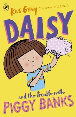Daisy and the Trouble with Piggy Banks - Kes Gray