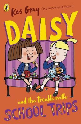 Daisy and the Trouble with School Trips - Kes Gray