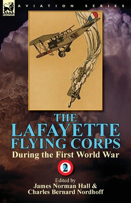 Coperta cărții 'The Lafayette Flying Corps-During the First World War: Volume 2 - James Norman Hall'