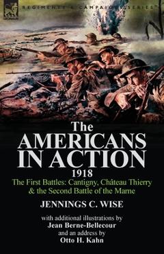 Coperta cărții 'The Americans in Action, 1918-The First Battles: Cantigny, Chateau Thierry & the Second Battle of the Marne with'