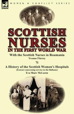 Coperta cărții 'Scottish Nurses in the First World War: With the Scottish Nurses in Roumania by Yvonne Fitzroy & a History of the'