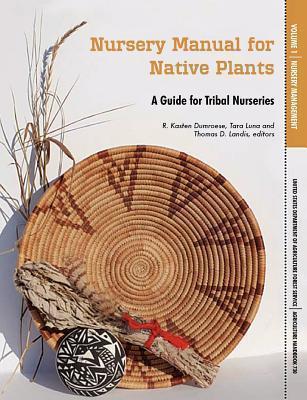 Nursery Manual for Native Plants: A Guide for Tribal Nurseries. Volume 1 - Nursery Management (Agriculture Handbook 730) - U. S. Department Of Agriculture