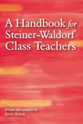 A Handbook for Steiner-Waldorf Class Teachers - Kevin Avison