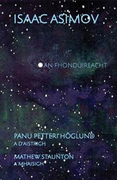An Fhondúireacht: Isaac Asimov's Foundation in Irish - Isaac Asimov