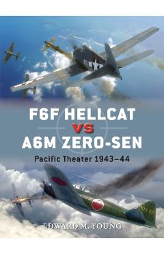 Coperta cărții 'F6F Hellcat Vs A6m Zero-Sen: Pacific Theater 1943-44 - Edward M. Young'
