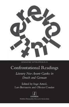 Coperta cărții 'Confrontational Readings: Literary Neo-Avant-Gardes in Dutch and German - Inge Arteel'