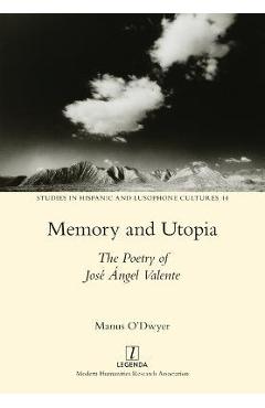 Coperta cărții 'Memory and Utopia: The Poetry of José Ángel Valente - Manus O'dwyer'