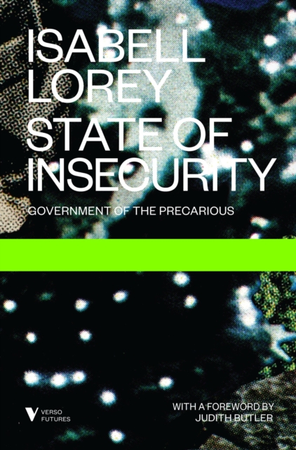 State of Insecurity: Government of the Precarious - Isabell Lorey