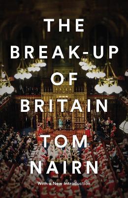 The Break-Up of Britain - Tom Nairn