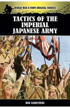 Coperta cărții 'Tactics of the Imperial Japanese Army - Bob Carruthers'