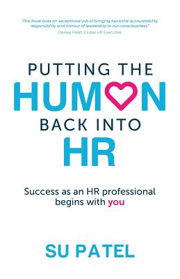 Putting The Human Back Into HR: Success as an HR professional begins with you - Su Patel