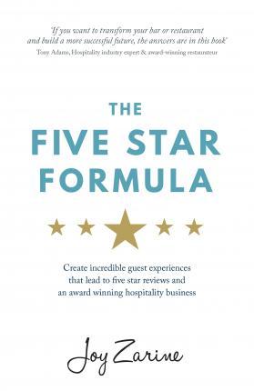 Five Star Formula: Create Incredible Guest Experiences That Lead to Five Star Reviews and an Award Winning Hospitality Business - Joy Zarine