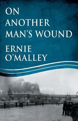 On Another Man's Wound - Ernie O'malley