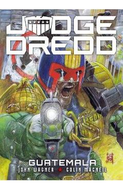 Poza produsului Judge Dredd: Guatemala - John Wagner