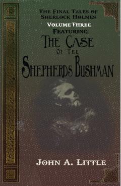 Coperta cărții 'The Final Tales Of Sherlock Holmes - Volume Three - The Shepherds Bushman - John A. Little'