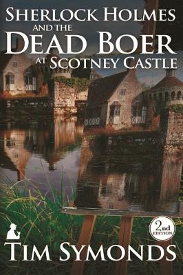 Sherlock Holmes and The Dead Boer at Scotney Castle: 2nd Edition - Tim Symonds