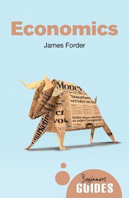 Economics: A Beginner's Guide - James Forder