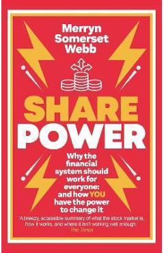 Poza produsului Share Power: How Ordinary People Can Change the Way That Capitalism Works - And Make Money Too - Merryn Somerset Webb