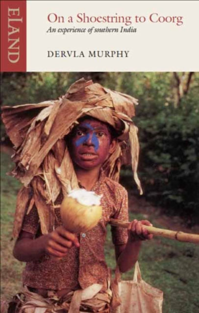 On a Shoestring to Coorg: An Experience of Southern India - Dervla Murphy