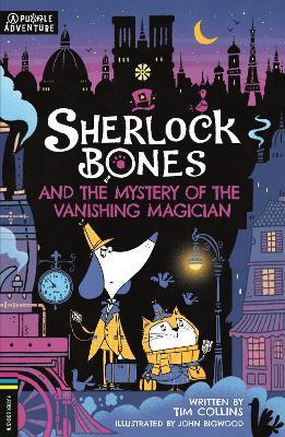 Sherlock Bones and the Mystery of the Vanishing Magician: A Puzzle Quest Volume 3 - John Bigwood