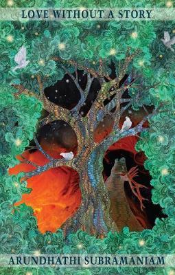Love Without a Story - Arundhathi Subramaniam
