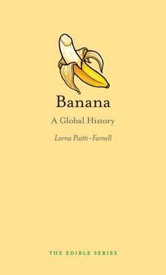 Banana: A Global History - Lorna Piatti-farnell