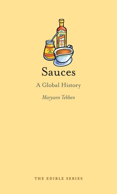 Sauces: A Global History - Maryann Tebben