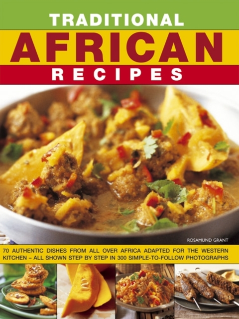 Coperta cărții 'Traditional African Recipes: Authentic Dishes from All Over Africa Adapted for the Western Kitchen - All Shown Step by'