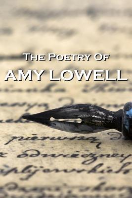 The Poetry Of Amy Lowell - Amy Lowell