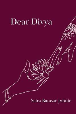 Dear Divya - Saira Batasar-johnie