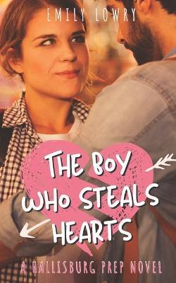 The Boy Who Steals Hearts: A Sweet YA Prep School Romance - Emily Lowry
