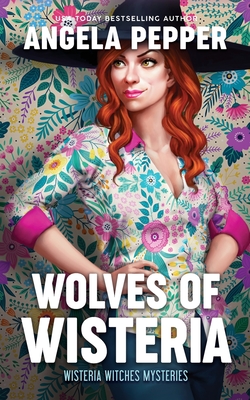 Wolves of Wisteria - Angela Pepper