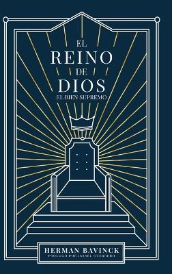 El Reino de Dios: El Bien Supremo - Herman Bavinck