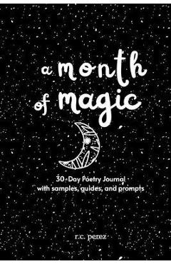 Coperta cărții 'A Month of Magic: 30-Day Poetry Journal - R. C. Perez'