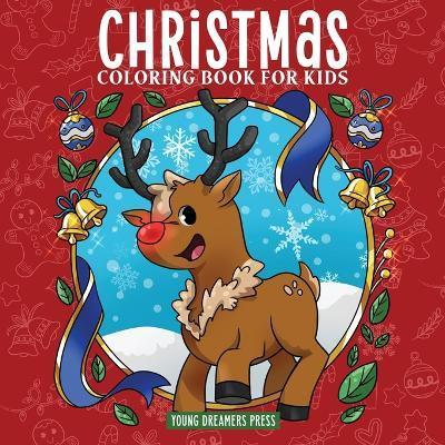Christmas Coloring Book for Kids: Christmas Book for Children Ages 4-8, 9-12 - Young Dreamers Press