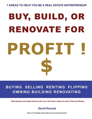 Buy, Build or Renovate For Profit - David E. Pocock