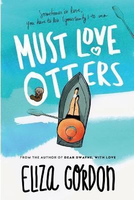 Must Love Otters - Eliza Gordon